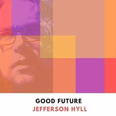 Good Future mp3 Album by Jefferson Hyll