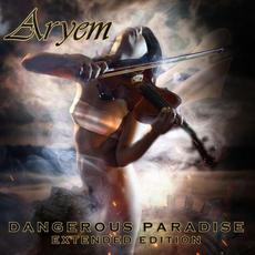 Dangerous Paradise (Extended Version) mp3 Album by Aryem