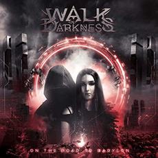 On the Road to Babylon mp3 Album by Walk In Darkness