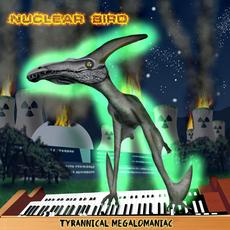 Tyrannical Megalomaniac mp3 Album by Nuclear Bird