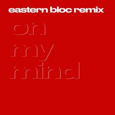 On My Mind (Eastern Bloc Remix) mp3 Remix by Leisure