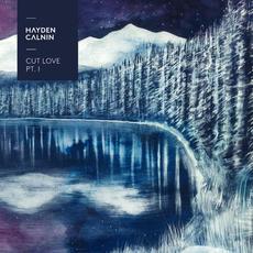 Cut Love Pt. 1 mp3 Album by Hayden Calnin