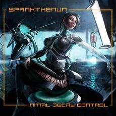 INITIAL DECAY CONTROL mp3 Album by SPANKTHENUN