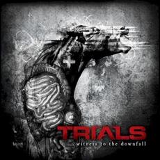 Witness to the Downfall mp3 Album by Trials