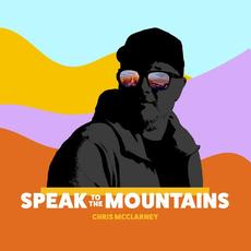 Speak To The Mountains mp3 Album by Chris McClarney
