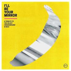 I'll Be Your Mirror: A Tribute to the Velvet Underground & Nico mp3 Compilation by Various Artists