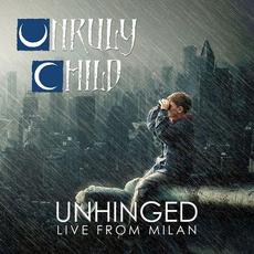 Unhinged Live From Milan mp3 Live by Unruly Child
