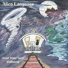 Great White Steel Caboose mp3 Album by Alien Language