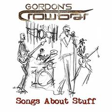 Songs About Stuff mp3 Album by Gordon's Crowbar