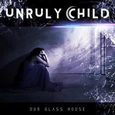 Our Glass House mp3 Album by Unruly Child