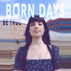 Be True mp3 Album by Born Days