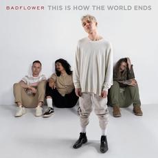 This Is How the World Ends mp3 Album by Badflower