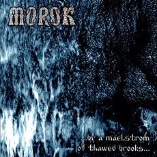 ...by a Maelstrom of Thawed Brooks... mp3 Album by Morok