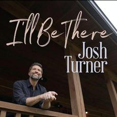 I'll Be There mp3 Album by Josh Turner