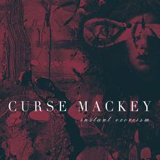 Instant Exorcism mp3 Album by Curse Mackey