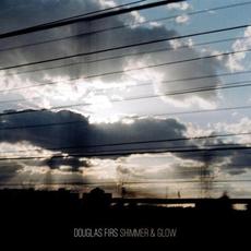 Shimmer And Glow mp3 Album by Douglas Firs