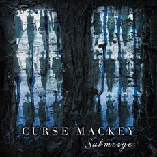 Submerge mp3 Single by Curse Mackey