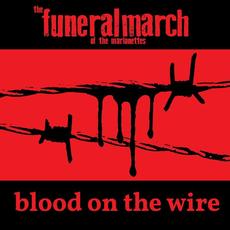 Blood on the Wire mp3 Single by The Funeral March of the Marionettes