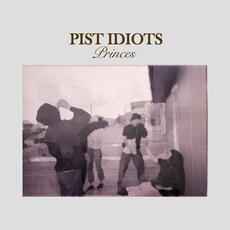Princes mp3 Album by Pist Idiots