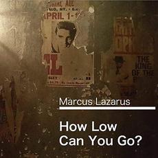 How Low Can You Go? mp3 Album by Marcus Lazarus