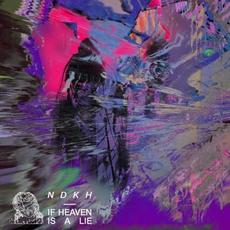 If Heaven Is A Lie mp3 Album by NDKH