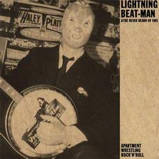 Apartment Wrestling Rock And Roll mp3 Album by Lightning Beat-Man & The Never Heard Of EMS