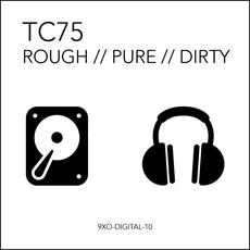 Rough // Pure // Dirty mp3 Album by TC75