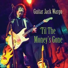 Til the Money's Gone mp3 Album by Guitar Jack Wargo