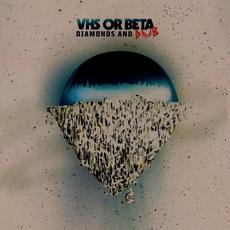Diamonds and Dub mp3 Album by Vhs Or Beta