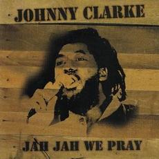 Jah Jah We Pray mp3 Artist Compilation by Johnny Clarke