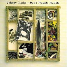 Don't Trouble Trouble mp3 Artist Compilation by Johnny Clarke