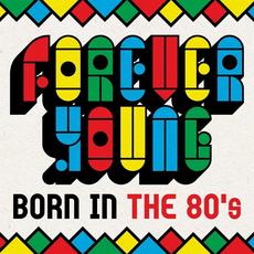 Forever Young: Born In The 80's mp3 Compilation by Various Artists