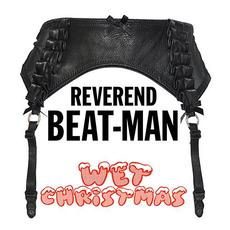 Wet Christmas mp3 Single by Reverend Beat-Man