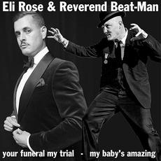 Your Funeral My Trial / My Baby's Amazing mp3 Single by Eli Rose & Reverend Beat-Man