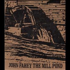 The Mill Pond (Re-Issue) mp3 Album by John Fahey