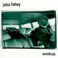 Womblife mp3 Album by John Fahey