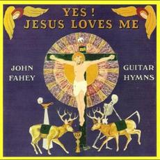 Yes! Jesus Loves Me (Re-Issue) mp3 Album by John Fahey