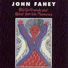 Old Girlfriends and Other Horrible Memories mp3 Album by John Fahey