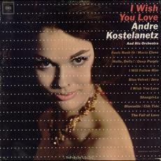 I Wish You Love (Re-Issue) mp3 Album by Andre Kostelanetz