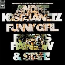Andre Kastelanetz Plays Hits From Funny Girl, Finian's Rainbow & Star! mp3 Album by Andre Kostelanetz