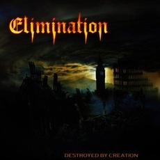 Destroyed by Creation mp3 Album by Elimination