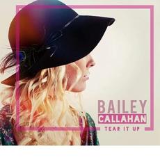 Tear It Up mp3 Album by Bailey Callahan