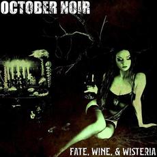 Fate, Wine, & Wisteria mp3 Album by October Noir