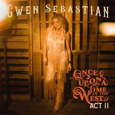 Once Upon A Time In The West: Act II mp3 Album by Gwen Sebastian
