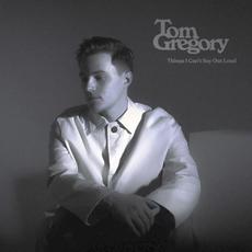 Things I Can't Say Out Loud mp3 Album by Tom Gregory