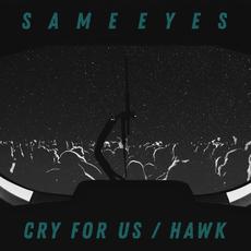 Cry For Us / Hawk mp3 Single by Same Eyes