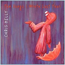 The Songs I Wrote Last Year mp3 Album by Chris Kelly