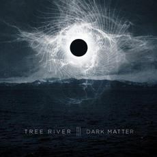 Dark Matter mp3 Album by Tree River