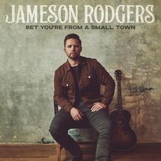 Bet You're from a Small Town mp3 Album by Jameson Rodgers