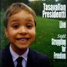 Live: Still Struggling for Freedom mp3 Live by Tasavallan Presidentti